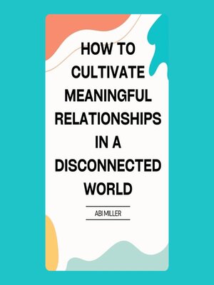 cover image of How to Cultivate Meaningful Relationships in a Disconnected World